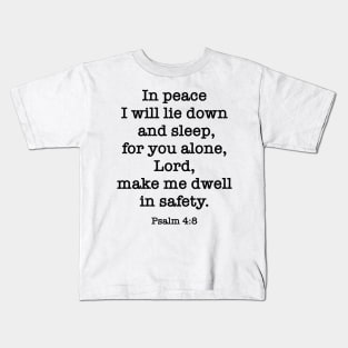 Psalm 4:8 In peace I will lie down and sleep, for you alone Kids T-Shirt